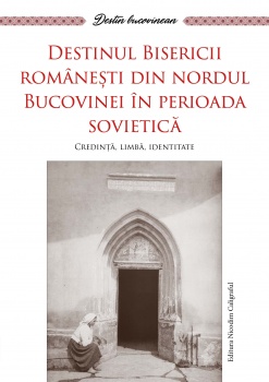 „Destinul Bisericii românești din nordul Bucovinei în perioada sovietică”, al treilea volum al colecției „Destin bucovinean”